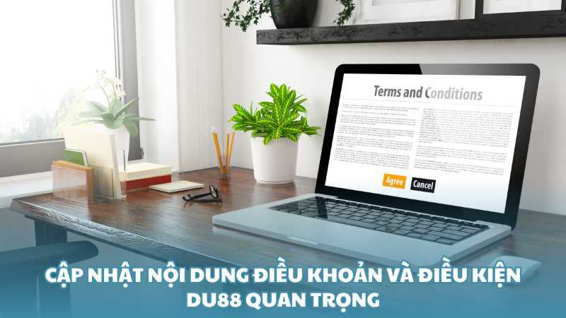 Cập nhật nội dung điều khoản và điều kiện Du88 quan trọng