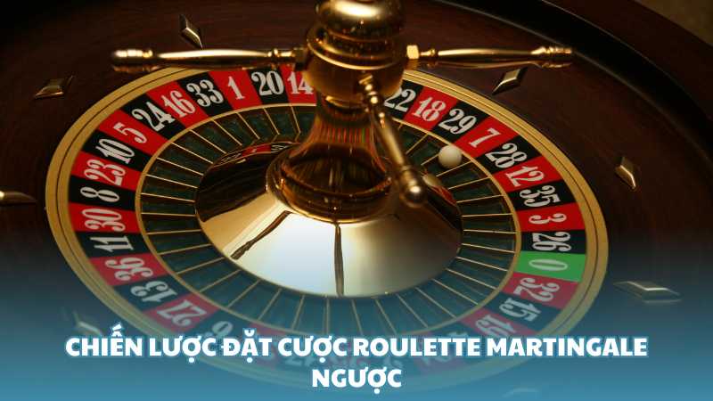 Chiến lược đặt cược Roulette Martingale ngược