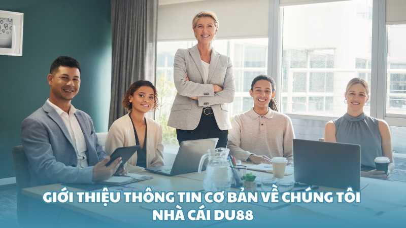 Giới thiệu về chúng tôi nhà cái Du88