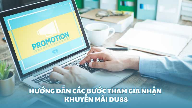 Hướng dẫn các bước tham gia nhận khuyến mãi Du88