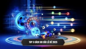Top 5 Các Phương Pháp Soi Cầu Lô Đề Hiệu Quả Nhất 2025